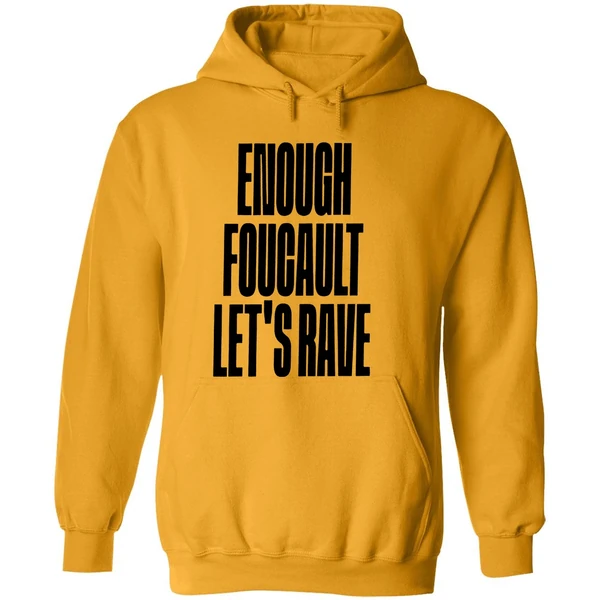 Enough Foucault Lets Rave Hoodie