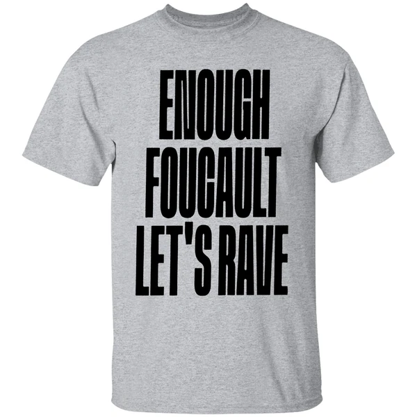 enough-foucault-lets-rave-shirt-sportgrey