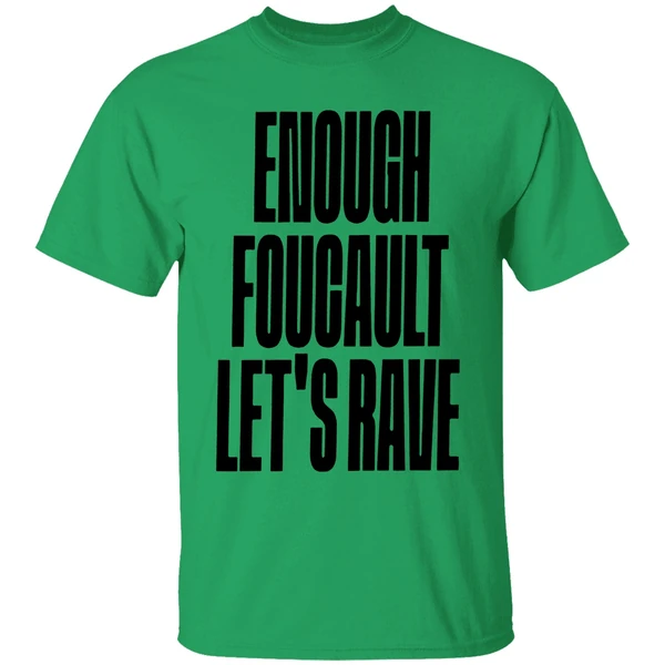 Enough Foucault Lets Rave Shirt - Image 8