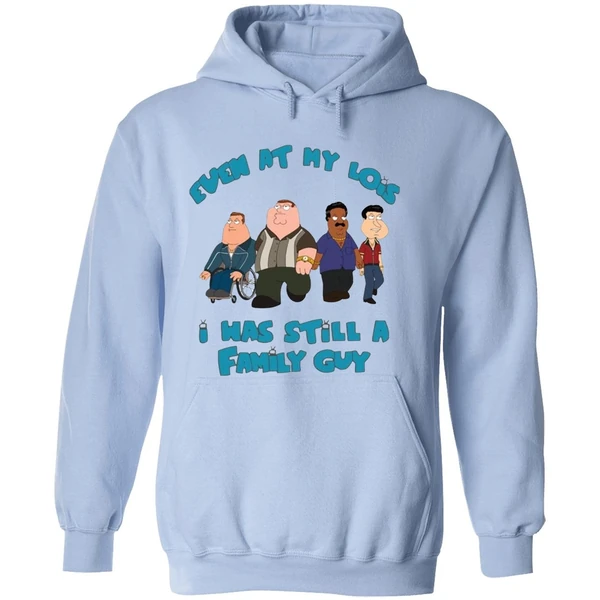 Even At My Lois I Has Still A Family Guy Hoodie - Image 4