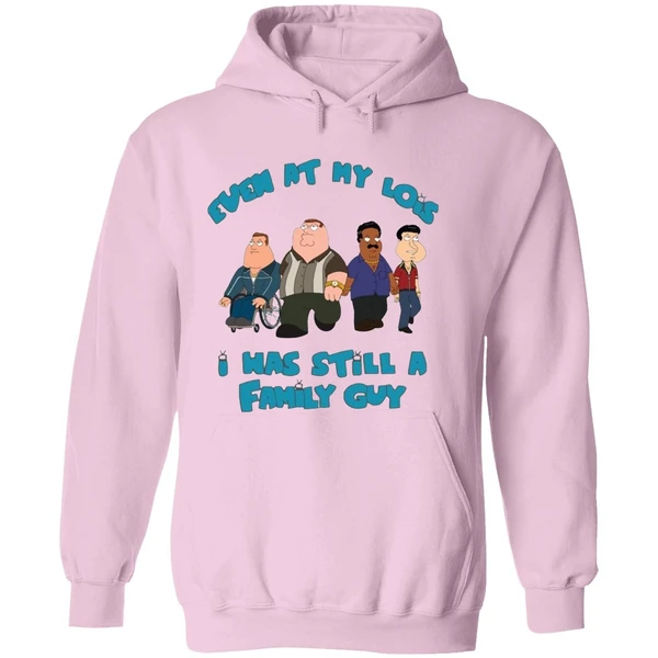 Even At My Lois I Has Still A Family Guy Hoodie - Image 5