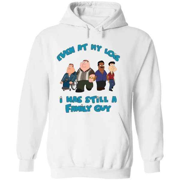 Even At My Lois I Has Still A Family Guy Hoodie - Image 8