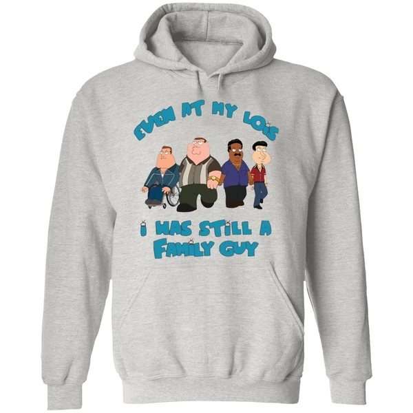 Even At My Lois I Has Still A Family Guy Hoodie - Image 9