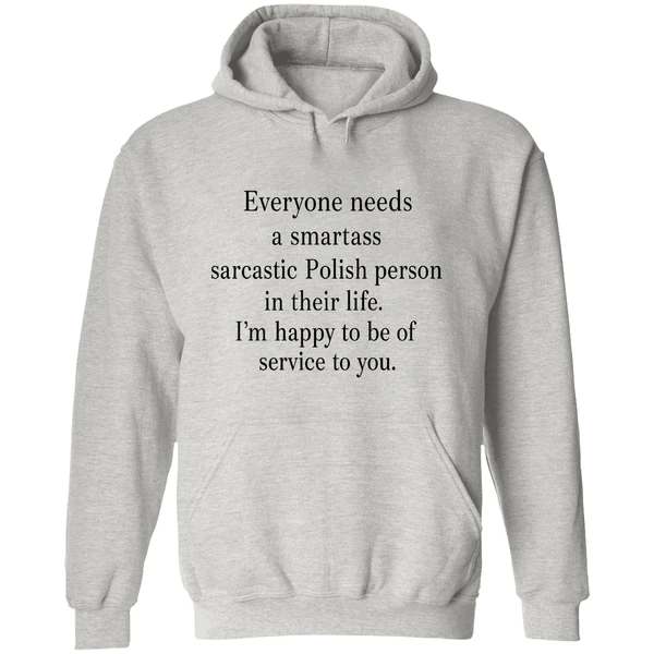 Everyone Needs A Smartass Sarcastic Polish Person In Their Life Im Happy Hoodie - Image 9