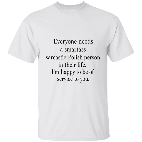 Everyone Needs A Smartass Sarcastic Polish Person In Their Life Im Happy Shirt - Image 9