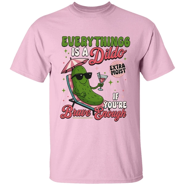 Everything Is A Dildo If Youre Brave Enough Raunchy Cucumber Shirt - Image 2