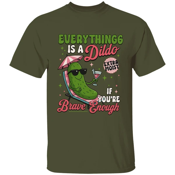 Everything Is A Dildo If Youre Brave Enough Raunchy Cucumber Shirt - Image 9