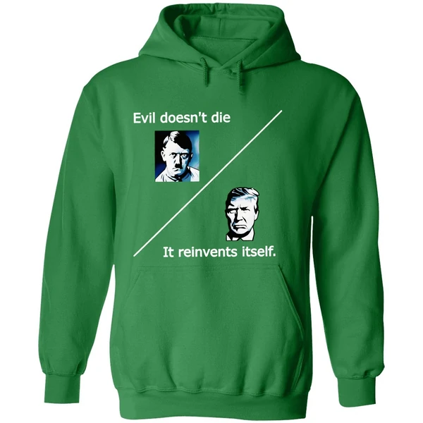 Evil Doesnt Die Trump It Reinvents Itself Hoodie - Image 2