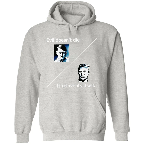 Evil Doesnt Die Trump It Reinvents Itself Hoodie - Image 9
