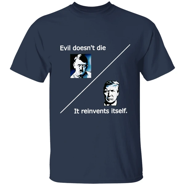 Evil Doesnt Die Trump It Reinvents Itself Shirt - Image 5