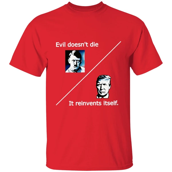Evil Doesnt Die Trump It Reinvents Itself Shirt - Image 7