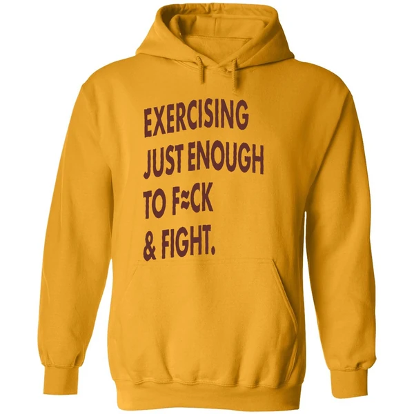 Exercising Just Enough To Fuck And Fight Hoodie