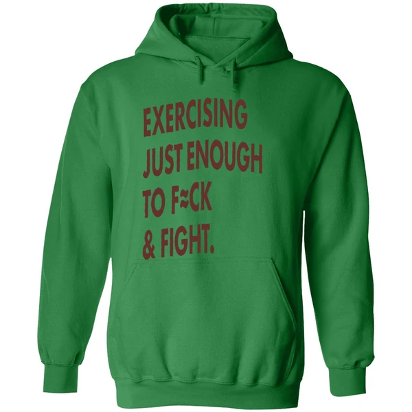 Exercising Just Enough To Fuck And Fight Hoodie - Image 2