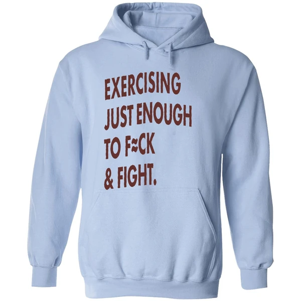 Exercising Just Enough To Fuck And Fight Hoodie - Image 4