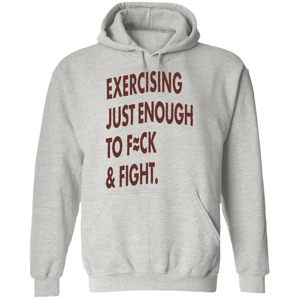 Exercising Just Enough To Fuck And Fight Hoodie - Image 9