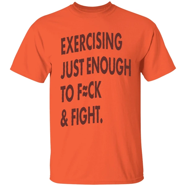 exercising-just-enough-to-fuck-and-fight-shirt-orange