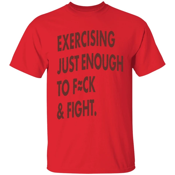 Exercising Just Enough To Fuck And Fight Shirt - Image 4
