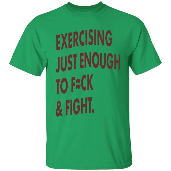 Exercising Just Enough To Fuck And Fight Shirt - Image 8