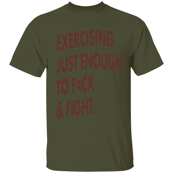 Exercising Just Enough To Fuck And Fight Shirt - Image 9