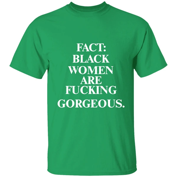 Fact Black Women Are Fucking Gorgeous Shirt - Image 8