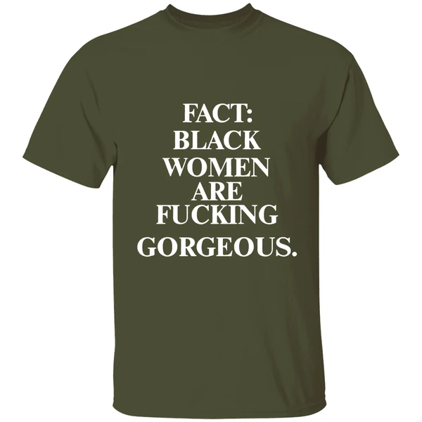 Fact Black Women Are Fucking Gorgeous Shirt - Image 3