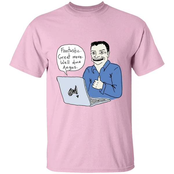 Fantastic Great Move Well Done Angus Taylor Meme Shirt - Image 2