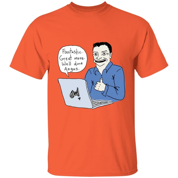 Fantastic Great Move Well Done Angus Taylor Meme Shirt - Image 3