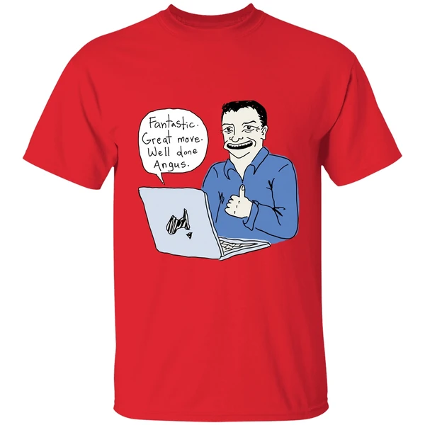 Fantastic Great Move Well Done Angus Taylor Meme Shirt - Image 4