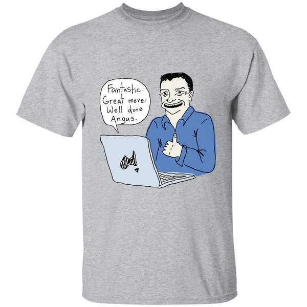 fantastic great move well done angus taylor meme shirt sportgrey