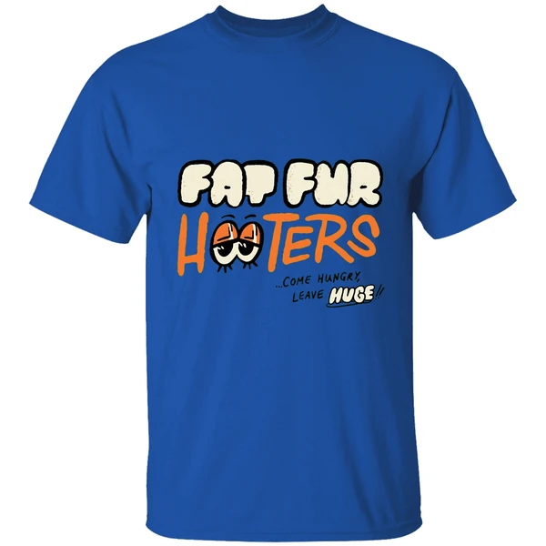 Fat Fur Hooters Come Hungry Leave Huge Shirt - Image 5