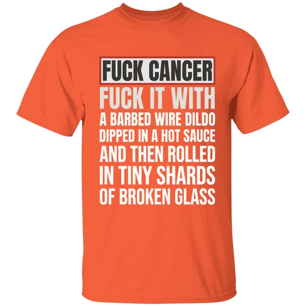 Fck Cancer Fck It With A Barbed Wire Dildo Dipped In Hot Sauce Shirt - Image 6