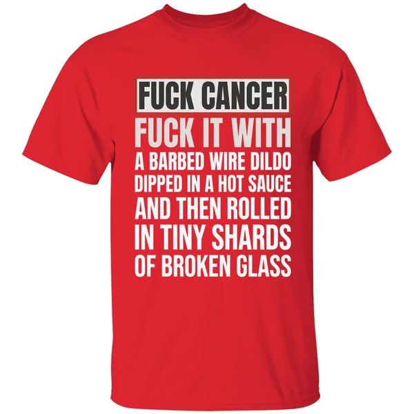 Fck Cancer Fck It With A Barbed Wire Dildo Dipped In Hot Sauce Shirt - Image 7