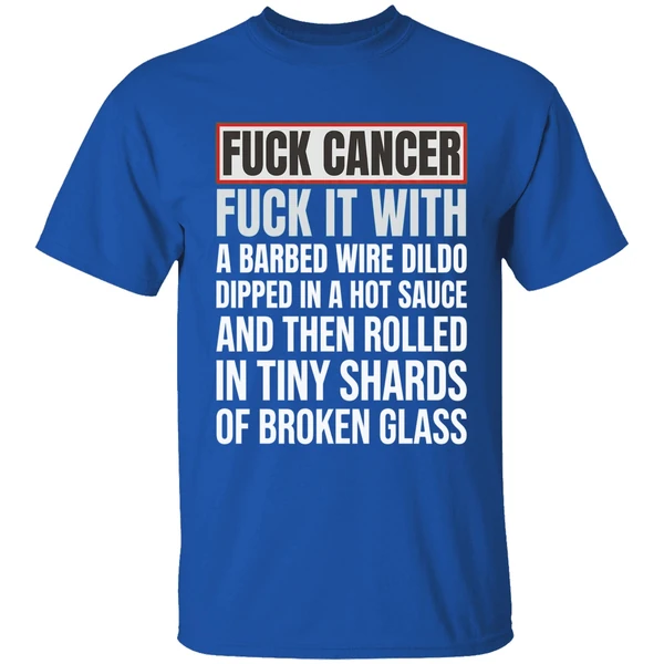 Fck Cancer Fck It With A Barbed Wire Dildo Dipped In Hot Sauce Shirt - Image 8