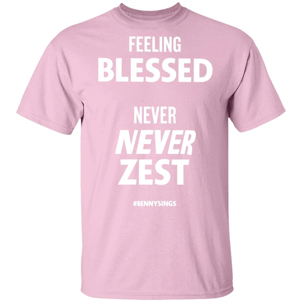 Feeling Blessed Never Zest Benny Sings Shirt Feeling Blessed Never Zest Benny Sings Shirt