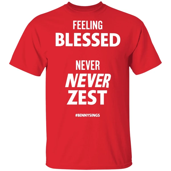 Feeling Blessed Never Zest Benny Sings Shirt - Image 6