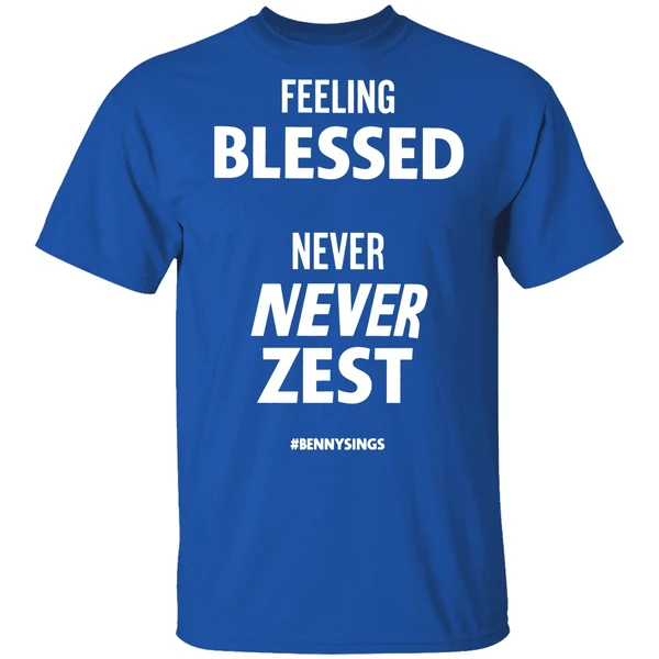 Feeling Blessed Never Zest Benny Sings Shirt - Image 7