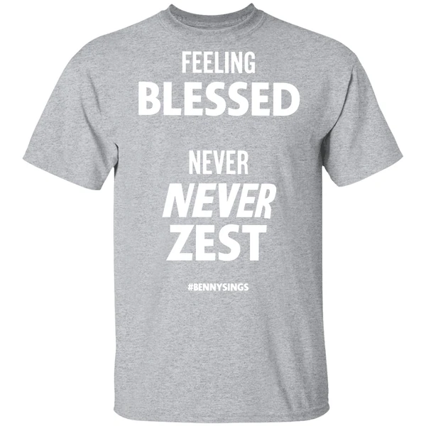 Feeling Blessed Never Zest Benny Sings Shirt - Image 8