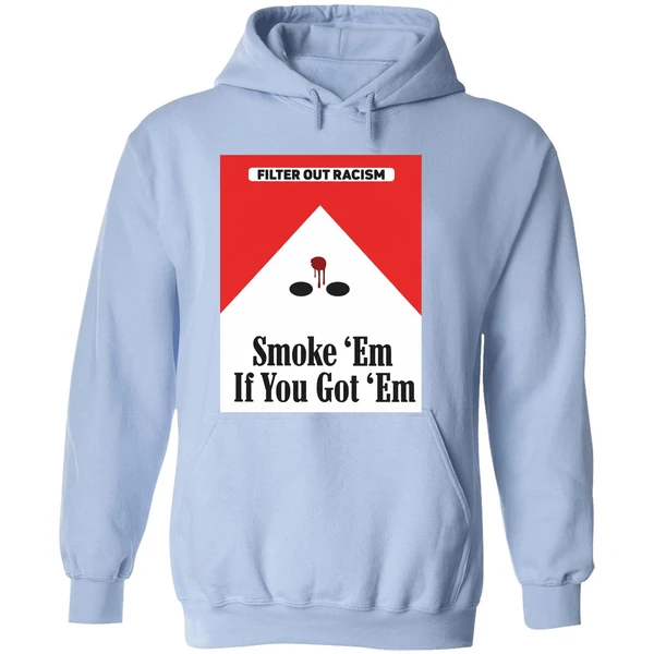 Filter Out Racism Smoke Em If You Got Em Hoodie - Image 4