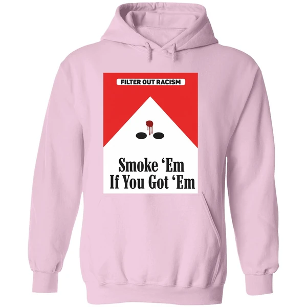 Filter Out Racism Smoke Em If You Got Em Hoodie - Image 5