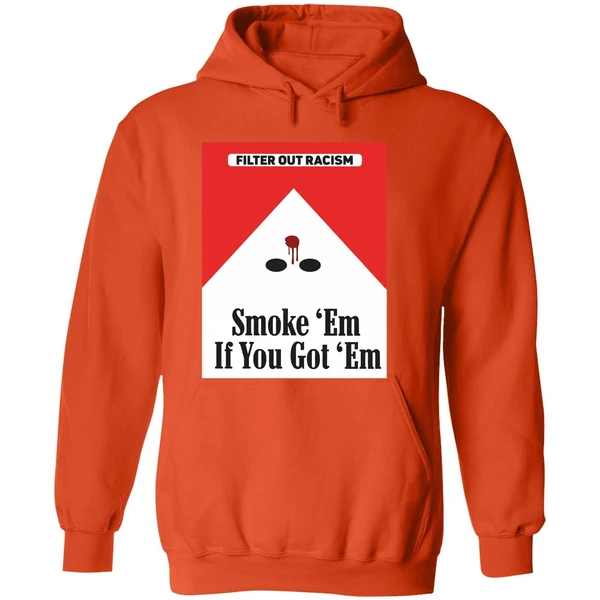 Filter Out Racism Smoke Em If You Got Em Hoodie - Image 6