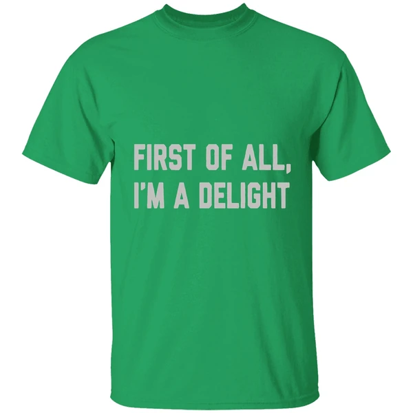 First Of All Im A Delight Shirt - Image 2