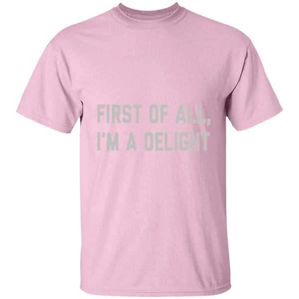 First Of All Im A Delight Shirt - Image 3