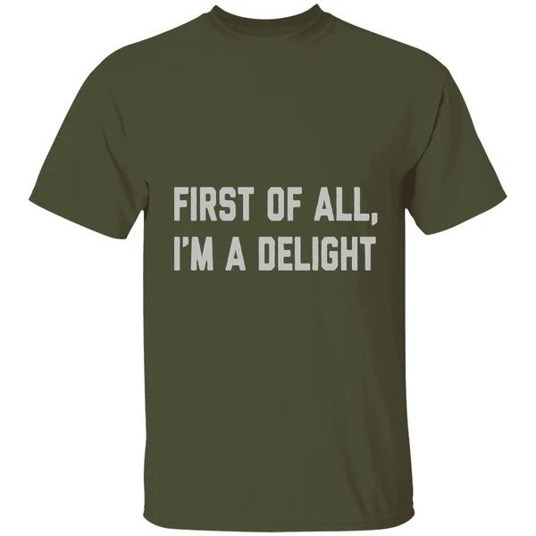 first of all im a delight shirt militarygreen