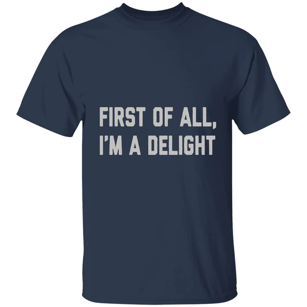 first of all im a delight shirt navy