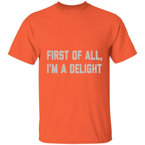 First Of All Im A Delight Shirt - Image 6