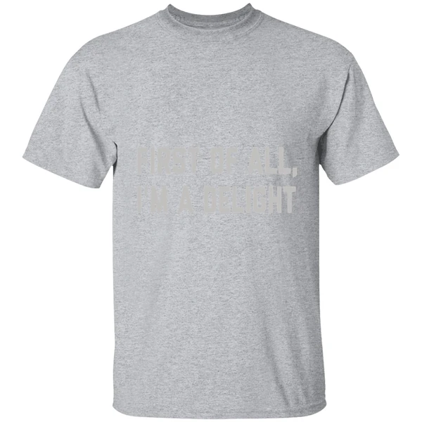 First Of All Im A Delight Shirt - Image 9