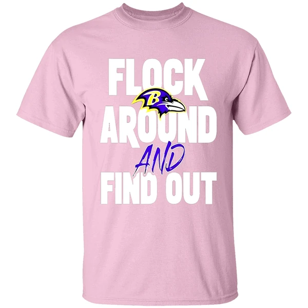 Flock Around And Find Out Baltimore Ravens Shirt Flock Around And Find Out Baltimore Ravens Shirt