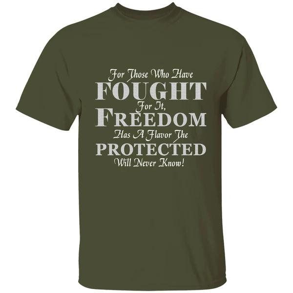 For Those Who Have Fought For It Freedom Has A Flavor The Protected Will Never Know Shirt - Image 3