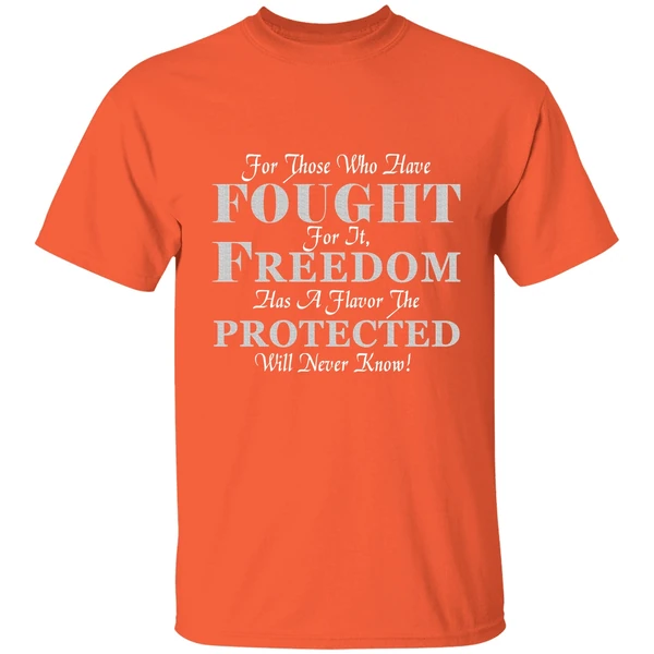 For Those Who Have Fought For It Freedom Has A Flavor The Protected Will Never Know Shirt - Image 5
