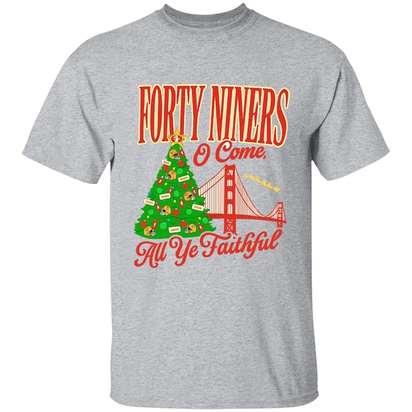 Forty Niners O Come All Ye Faithful Sf 49ers Christmas Shirt